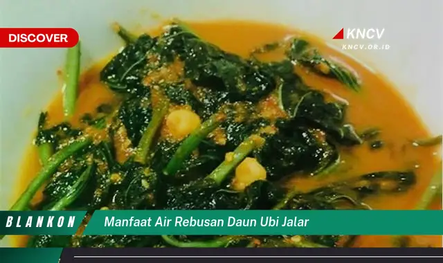 10 Manfaat Air Rebusan Daun Ubi Jalar untuk Kesehatan