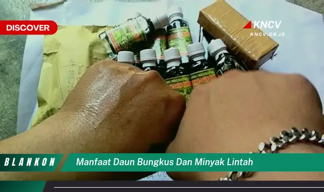 Ketahui 10 Manfaat Daun Bungkus dan Minyak Lintah untuk Kesehatan Anda