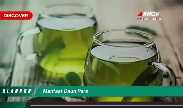 Ketahui 6 Manfaat Daun Pare yang Jarang Diketahui