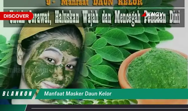 10 Manfaat Masker Daun Kelor yang Jarang Diketahui