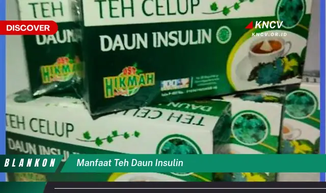 Ketahui 5 Manfaat Ajaib Teh Daun Insulin