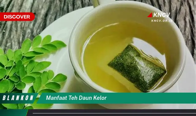 Ketahui 7 Manfaat Teh Daun Kelor yang Jarang Diketahui