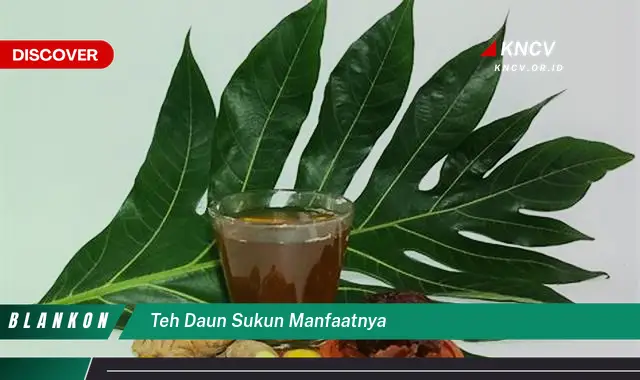 Ketahui 8 Manfaat Teh Daun Sukun untuk Kesehatan Anda