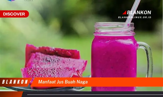 Temukan 9 Manfaat Jus Buah Naga yang Jarang Diketahui