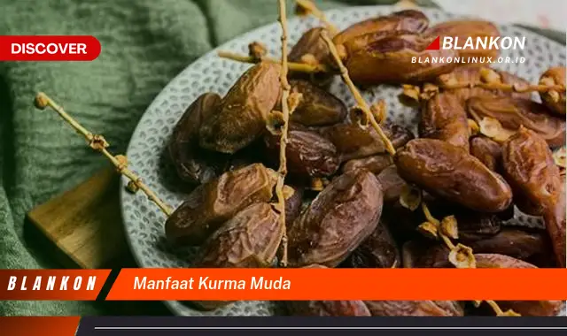 manfaat kurma muda