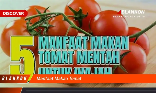 manfaat makan tomat