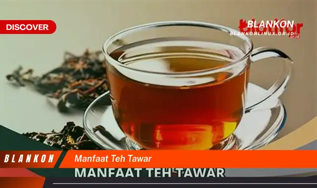 manfaat teh tawar