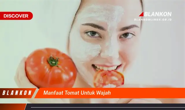 manfaat tomat untuk wajah